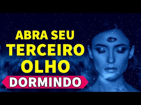 ABERTURA DO TERCEIRO OLHO ENQUANTO DORME COM DESBLOQUEIO DA GLÂNDULA PINEAL | Reprogramação Mental