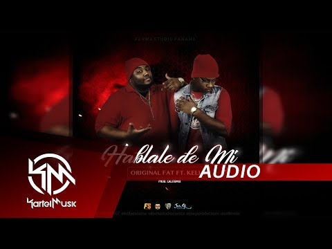 Original Fat Ft Kelly - Hablale De Mi | AUDIO