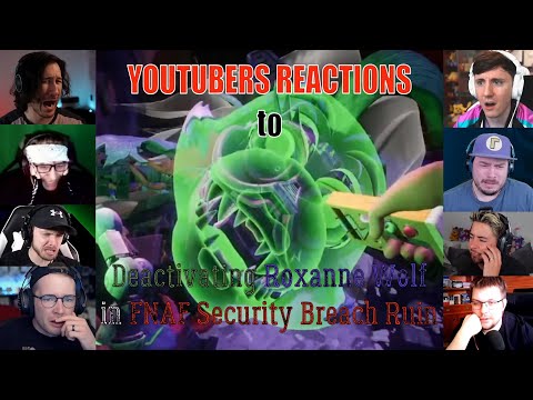 YOUTUBERS REACTIONS to DEACTIVATING ROXANNE WOLF in FNAF SECURITY BREACH RUIN DLC