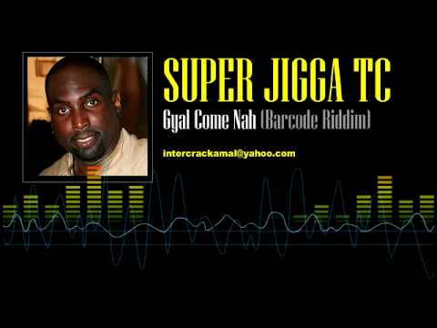 Super Jigga TC - Gyal Come Nah (Barcode Riddim)