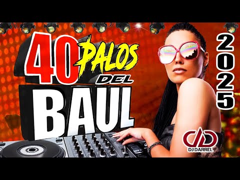 LAS PEGADITAS DEL BAÚL 2025 🔥 MIX DE SALSA BAÚL 🔥 40 PALOS DEL BAUL 2025 @DjDarrelElapoderado ✔
