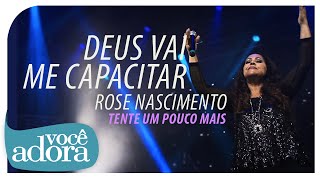 Rose Nascimento - Deus Vai Me Capacitar (DVD Tente Um Pouco Mais) [Vdeo Oficial] .