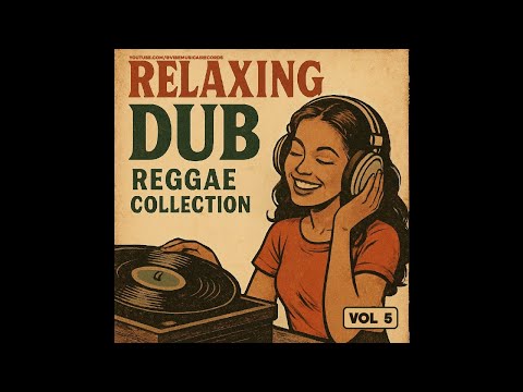 Relaxing Dub Reggae Collection - Vol 5