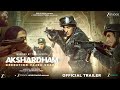 Akshardham Operation Vajra Shakti Trailer Akshaye Khanna Ken Ghosh In Cinemas 4th July