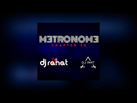 METRONOME II Chapter 55 II DJ Rahat x DJ Amit