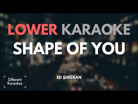 Ed Sheeran - Shape of You (LOWER Key Karaoke)