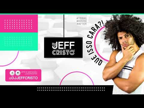 QUE ISSO CARA?! - SET TRIBAL - DJ JEFF CRISTO 2020