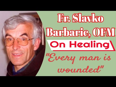 Fr. Slavko Barbaric on Healing