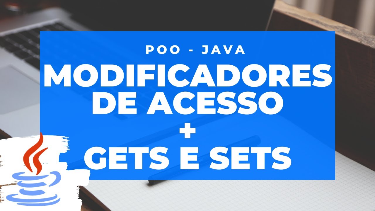 POO - Java (Aula 3 - Modificadores de Acesso + Métodos Get e Set)