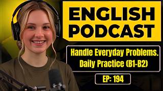 How to Handle Everyday Problems in English | Daily Practice (B1–B2) | English Podcast