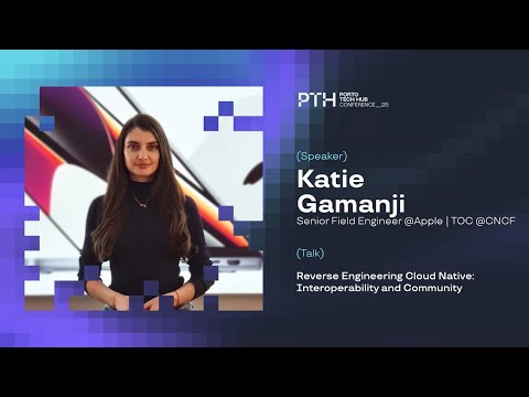 Reverse Engineering Cloud Native: Interoperability and Community | Katie Gamanji at PTH Conf 2025