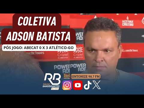 Adson Batista fala após Abecat 0 x 3 Atlético-GO | Campeonato Goiano