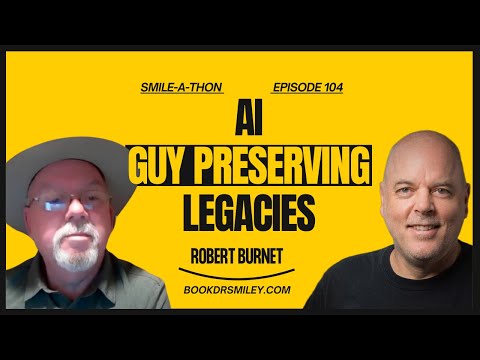 Smile-A-Thon : Never Quit, Reinvent with AI & Smiles—Robert Burnet's Story | Episode 104