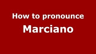 How to pronounce Marciano