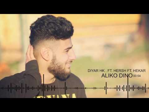 Diyar Hk Ft  Hersh Ft  Hekar   ALIKO DINO  Audio