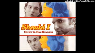 Savier & Blue Bourbon - Should I (Savier's Back In Time Mix)