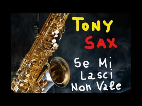 Tony Sax - Se mi lasci non vale