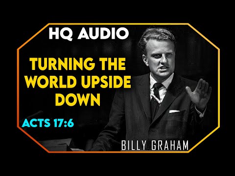 Turning The World Upside Down Acts 17:6 - #BillyGraham #Jesus #Christ