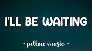 I&#39;ll Be Waiting - Adele (Lyrics) 🎵