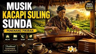 Download lagu Musik Kacapi Suling Sunda Penenang Pikiran 🌿 Relaxing Indonesian Instrumental for Sleep & Study mp3