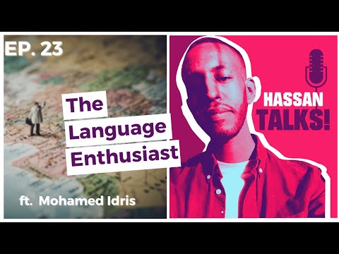 E23: The Language Enthusiast ft Mohamed Idris | Hassan Talks podcast