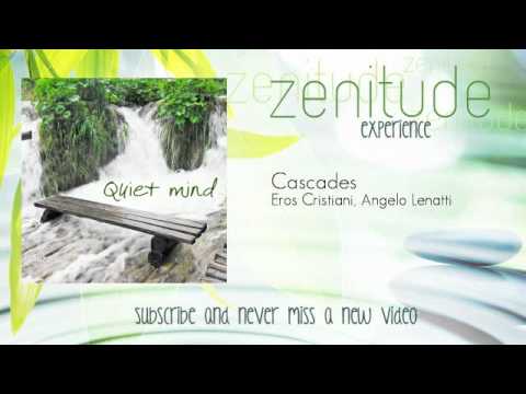 Relaxing Music Therapy - Eros Cristiani, Angelo Lenatti - Cascades - ZenitudeExperience