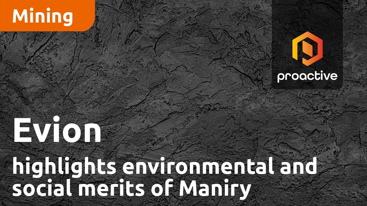 Evion highlights environmental and social merits of Maniry