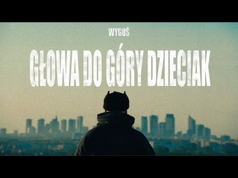 Wyguś - GŁOWA DO GÓRY DZIECIAK on Spotify Charts