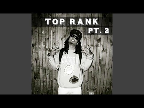 Top Rank, Pt. 2 (feat. Dewy, Ron E Polo, & HOMETEAMRich)