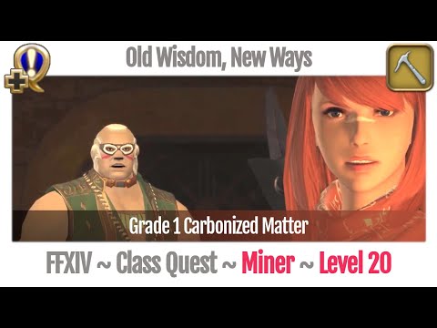 FFXIV Miner Quest Level 20 ~ A Realm Reborn ~ Old Wisdom, New Ways (Grade 1 Carbonized Matter)