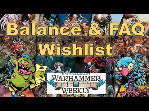 Balance Change & FAQ Wishlist - Warhammer Weekly 12012021