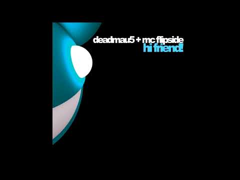 Deadmau5 - Hi Friend