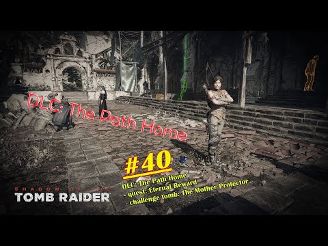 Shadow of The Tomb Raider - DLC: The Path Home - walkthrough