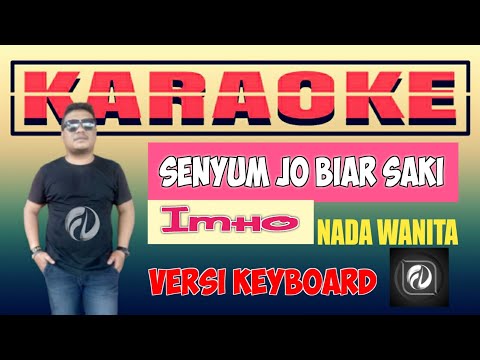 SENYUM JO BIAR SAKI KARAOKE NADA WANITA - IMHO | VERSI KEYBOARD