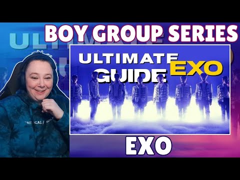 Girl Group Fan Discovers Boy Groups | EXO | Pt.5 - THE ULTIMATE GUIDE TO EXO
