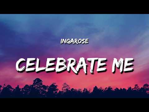 Inga Rose - Celebrate Me (Lyrics)
