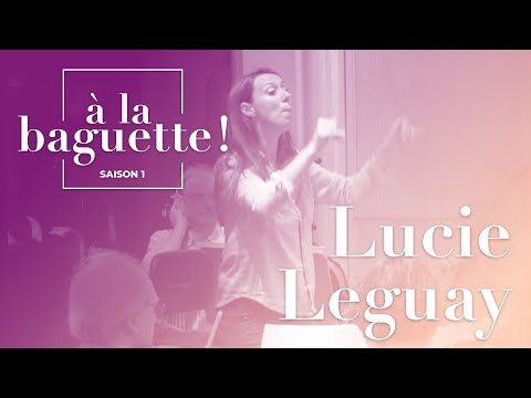 Lucie Leguay - À la baguette! S1E4 - Women in classical music