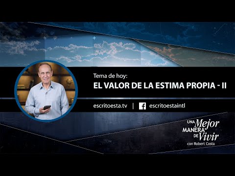 A Better Way to Live - The Value of Self-Esteem - II