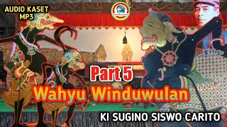 Download lagu WAHYU WINDUWULAN~KI SUGINO SISWO CARITO PART 5 mp3