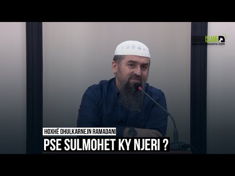 Pse sulmohet ky njeri? - Hoxhë Dhulkarnejn Ramadani
