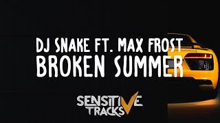 DJ Snake - Broken Summer ft. Max Frost (Lyrics / Lyric Video)