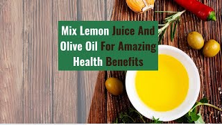 Download lagu Mix Lemon Juice And Olive Oil For Amazing Health Benefits mp3