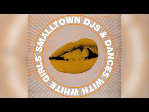 Smalltown DJs & Dances With White Girls - What's Your Poison