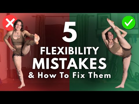 THIS Is Why You’re Not Getting More Flexible: 5 Common Mistakes & How to Fix Them