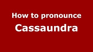 How to pronounce Cassaundra