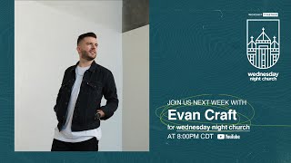 Wednesday Night Church with Evan Craft