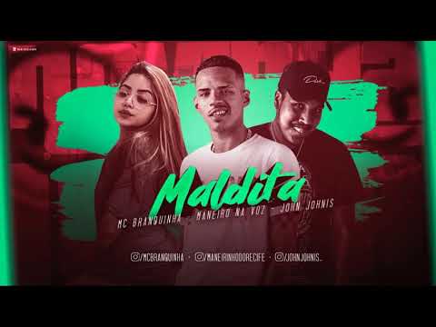 MANEIRO NA VOZ, MC BRANQUINHA - MALDITA