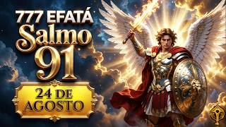 Oração de Hoje com São Miguel Arcanjo e Salmo 91 🔥 Proteção, Livramento e Prosperidade 🗝️ 777 EFATÁ