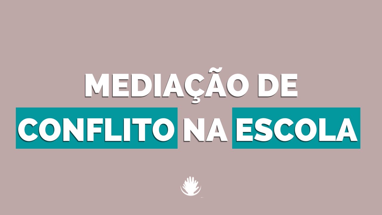 Mediação de conflitos na escola, o que fazer? -  Psi. Nathália M. de Souza