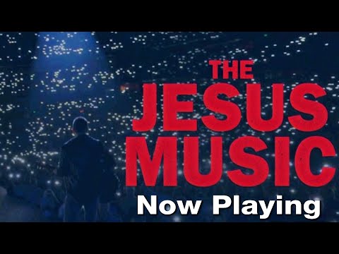 The Jesus Music Documentary - Now Playing